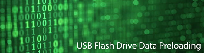 USB Flash Drive Data Preloading USB Flash Drive Data Preloading